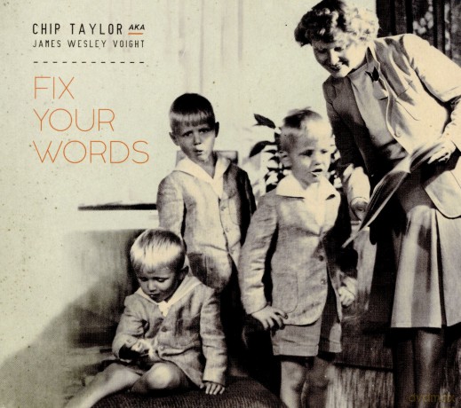 Chip Taylor (Aka John Wesley Voight): Fix Your Words [CD]