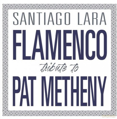 Santiago Lara: Flamenco Tribute To Pat Metheny [CD]