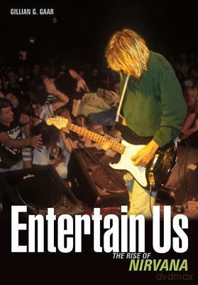 Nirvana: Entertain Us. The Rise Of Nirvana [KSIĄŻKA]