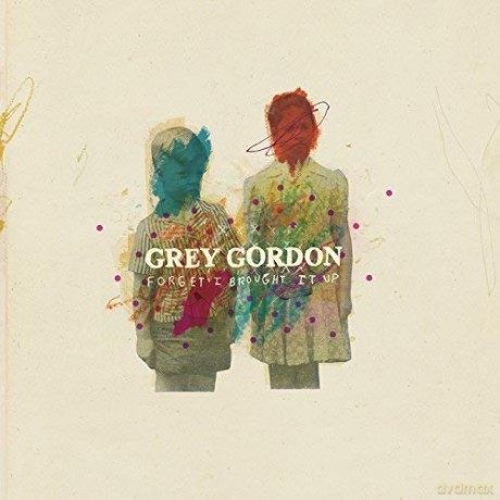 Grey Gordon: Forget I Brought It Up [Winyl]