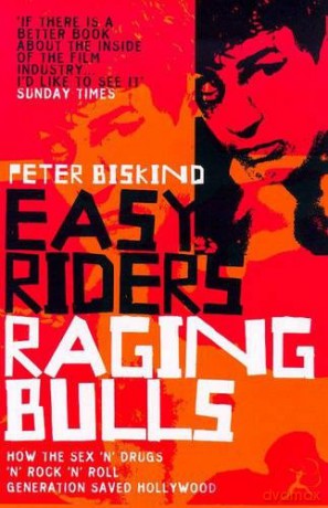 Easy Riders Raging Bulls: How the Sex-drugs-and Rock n Roll Generation Changed Hollywood [KSIĄŻKA]