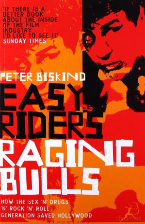 Easy Riders Raging Bulls: How the Sex-drugs-and Rock n Roll Generation Changed Hollywood [KSIĄŻKA]