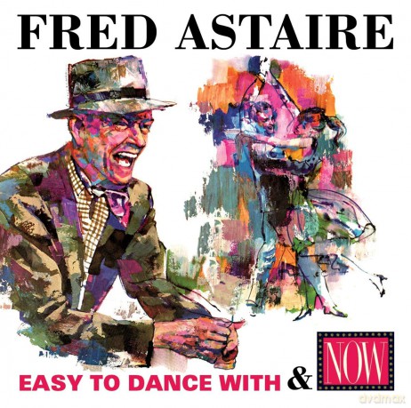 Fred Astaire: Easy To Dance With / Now: Fred Astaire [CD]