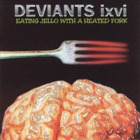 Deviants Ixvi: Eating Jello With A Heated Fork [CD]