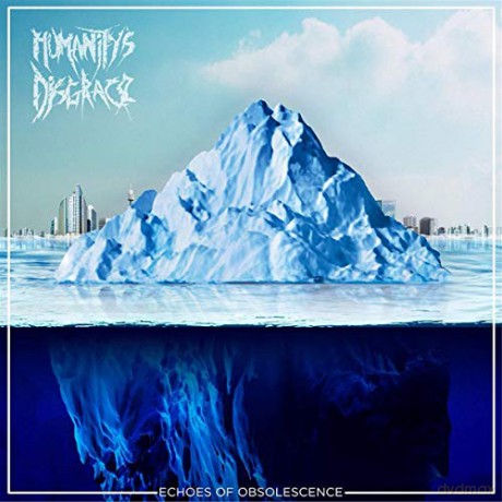 Humanitys Disgrace: Echoes Of Obsolescence [CD]