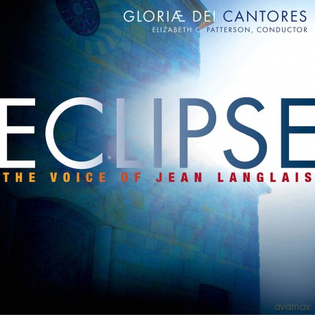 Gloriae Dei Cantores: Eclipse: The Voice Of Jean Langlais [2CD]