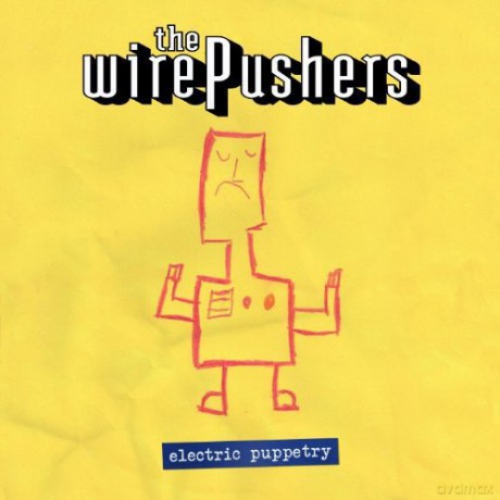 Wirepushers: Electric Puppetry [CD]