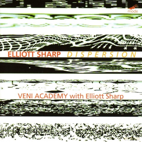 Veni Academy: Elliott Sharp: Dispersion [CD]
