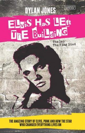 Elvis Presley: Elvis Has Left The Building. The Death Of The King And The Rise Of Punk Rock [KSIĄŻKA]