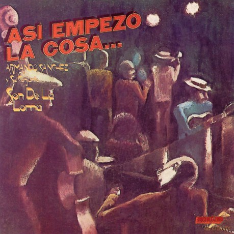 Armando Sanchez Y Su Conjunto Son De La Lomaasi: Empezo La Cosa [CD]