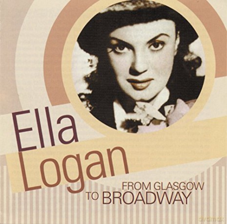 Ella Logan: From Glasgow To Broadway [CD]
