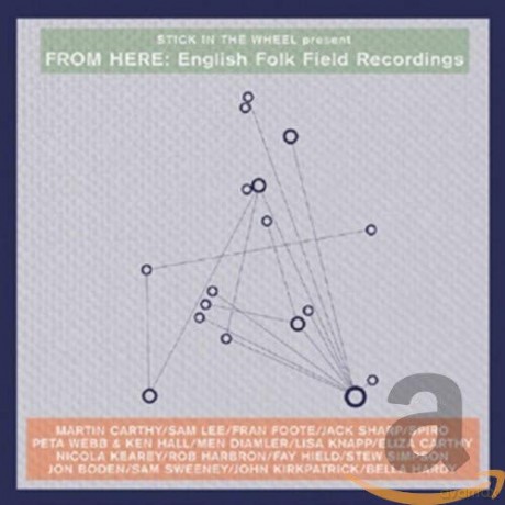 Stick In The Wheel: From Here: English Folk Field Recordings [CD]