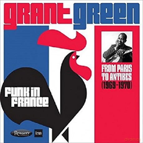 Grant Green: Funk In France: From Paris To Antibes (1969-1970) [2CD]