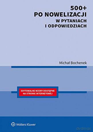 500+ po nowelizacji w pytaniach i odpowiedziach - Michał Bochenek [KSIĄŻKA]