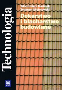 Dekarstwo i blacharstwo budowlane Technologia - Włodzimierz Martinek [KSIĄŻKA]