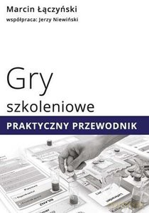 Gry szkoleniowe Praktyczny przewodnik - Marcin Łączyński [KSIĄŻKA]