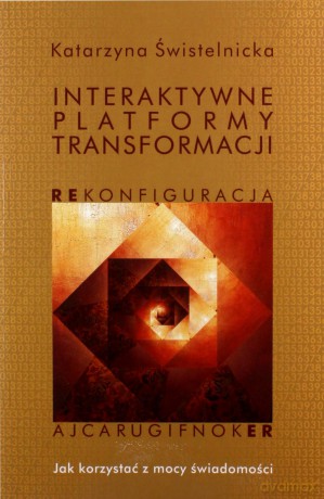 Interaktywne Platformy Transformacji Rekonfiguracja - Katarzyna Świstelnicka [KSIĄŻKA]