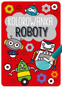 Kapitan Nauka. Kolorowanka Roboty [KSIĄŻKA]