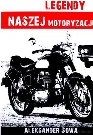 Legendy naszej motoryzacji - Aleksander Sowa [KSIĄŻKA]