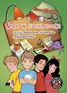 Noga w szufladzie, czyli domowa historia szpiegostwa - Ewa Nowak [KSIĄŻKA]
