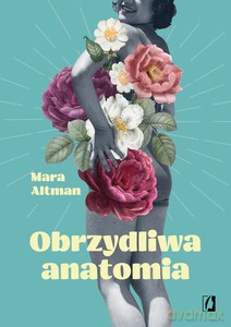 Obrzydliwa anatomia - Mara Altman [KSIĄŻKA]