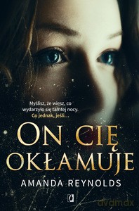 On cię okłamuje - Amanda Reynolds [KSIĄŻKA]