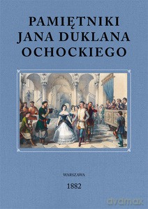 Pamiętniki Jana Duklana Ochockiego - Jan Duklan Ochocki [KSIĄŻKA]