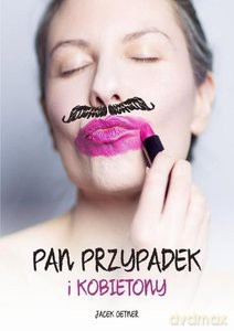 Pan Przypadek i kobietony - Jacek Getner [KSIĄŻKA]