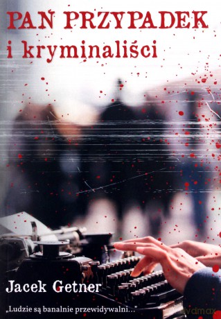 Pan Przypadek i kryminaliści - Jacek Getner [KSIĄŻKA]