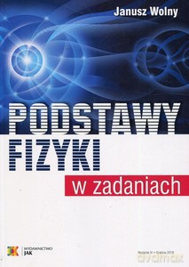 Podstawy fizyki w zadaniach - Janusz Wolny [KSIĄŻKA]