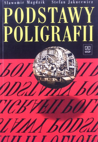 Podstawy poligrafii - Stefan Jakucewicz, Sławomir Magdzik [KSIĄŻKA]