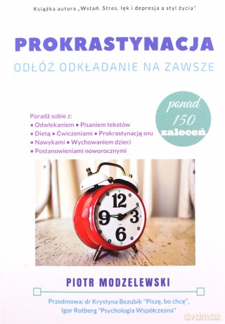Prokrastynacja Odłóż odkładanie na zawsze - Piotr Modzelewski [KSIĄŻKA]