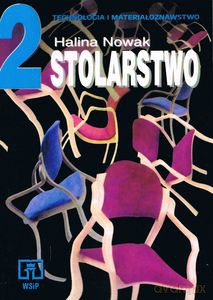 Stolarstwo Technologia i materiałoznawstwo Część 2 [KSIĄŻKA]