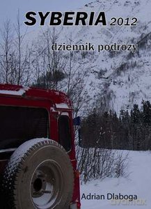 Syberia 2012.Dziennik podróży - Adrian Dlaboga [KSIĄŻKA]