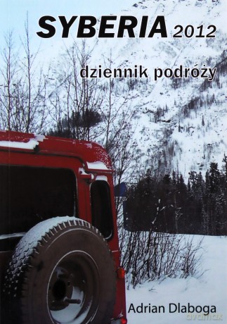 Syberia 2012.Dziennik podróży - Adrian Dlaboga [KSIĄŻKA]