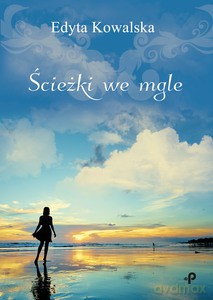 Ścieżki we mgle - Edyta Kowalska [KSIĄŻKA]