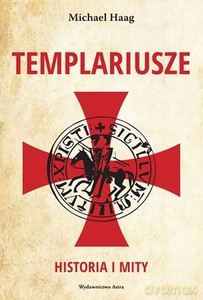Templariusze. Historia i mity - Michael Haag [KSIĄŻKA]