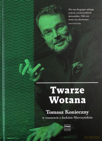 Twarze Wotana. Tomasz Konieczny w rozmowie z Jackiem Marczyńskim - Jacek Marczyński [KSIĄŻKA]