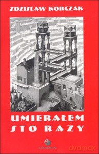 Umierałem sto razy - Zdzisław Korczak [KSIĄŻKA]