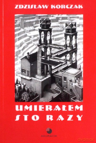 Umierałem sto razy - Zdzisław Korczak [KSIĄŻKA]
