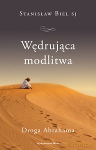Wędrująca modlitwa - Biel SJ Stanisław [KSIĄŻKA]