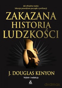 Zakazana historia ludzkości - J.Douglas Kenyon [KSIĄŻKA]
