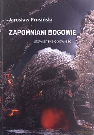 Zapomniani Bogowie Słowiańska opowieść - Jarosław Prusiński [KSIĄŻKA]