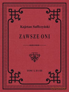 Zawsze Oni. Obrazy historyczne i obyczajowe z czasów Kościuszki i Legionów - Kajetan Suffczyński [KSIĄŻKA]