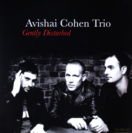 Avishai Cohen Trio: Gently Disturbed [Winyl]
