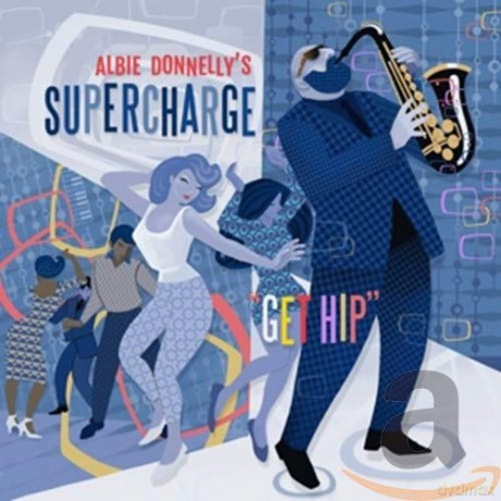 Albie Donnellys Supercharge: Get Hip [CD]