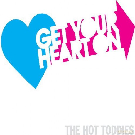 Hot Toddies: Get Your Heart On [CD]
