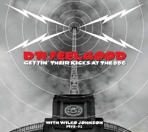 Dr Feelgood: Gettin Their Kicks At The Bbc With Wilko Johnson 1973-75 [2CD]