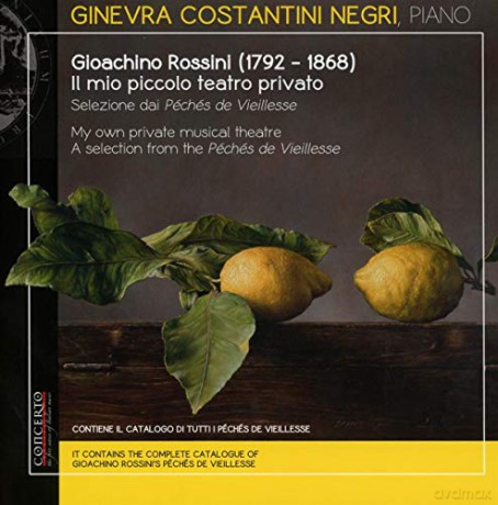 Ginevra Costantini Negri: Gioachino Rossini: My Own Private Musical Theatre. A Selection From The Peches De Vieillesse [CD]