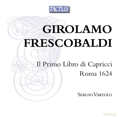 Sergio Vartolo: Girolamo Frescobaldi: Il Primo Libro Di Capricci. Roma 1624 [2CD]